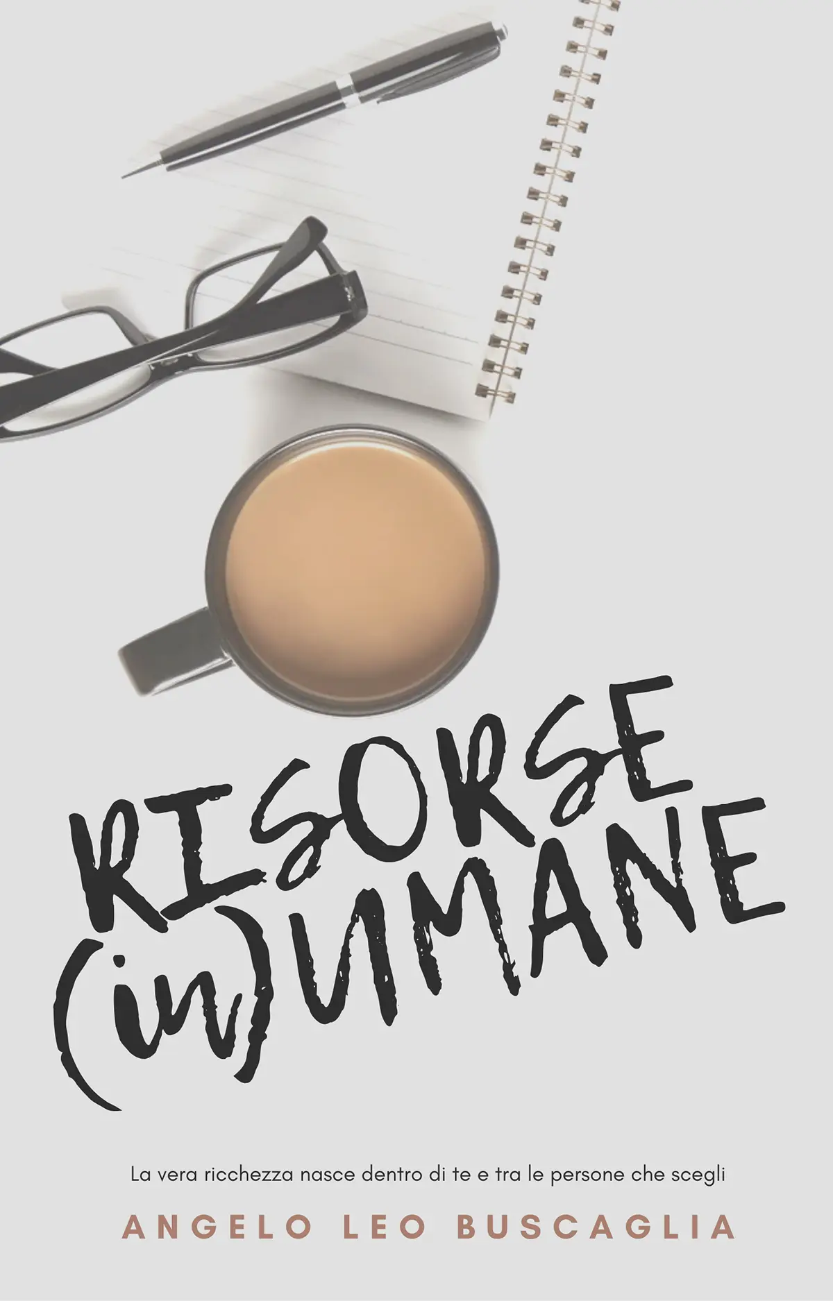RISORSE (in)UMANE: il libro di Angelo Leo Buscaglia